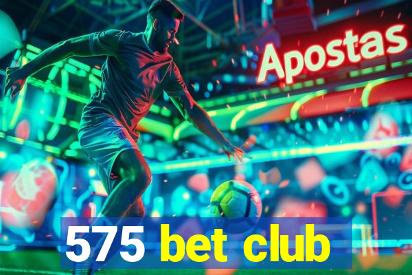 575 bet club